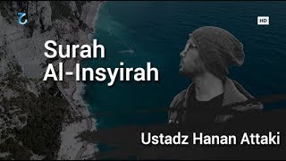 Download lagu Suara Merdu Surah Al Insyiroh Dan Terjemahan Ustadz Hanan Attaki mp3