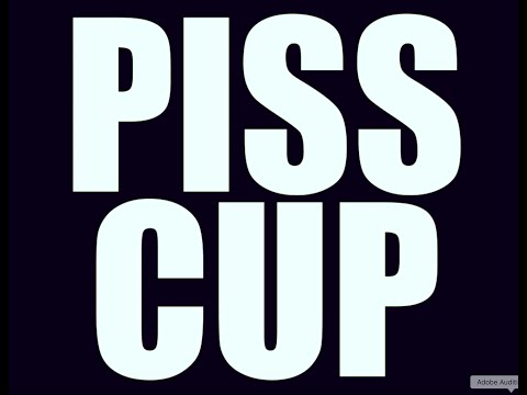 PISS CUP