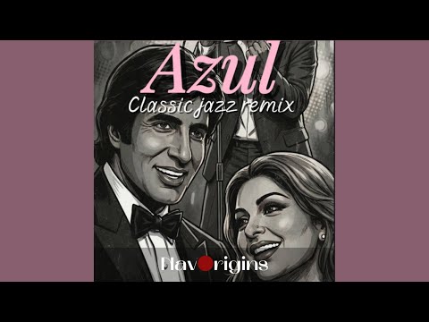 Azul (Classic Jazz Remix) | NavOrigins