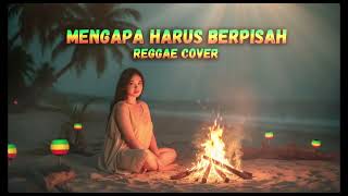 Download lagu MENGAPA HARUS BERPISAH  || REGGAE COVER mp3