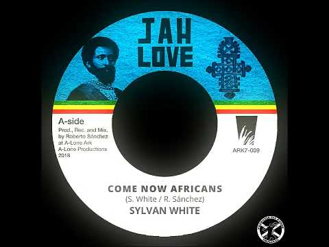 Sylvan White - Come Now Africans + Dub 7" Jah Love 2018 - ROOTS