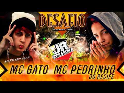 MC GATO E MC PEDRINHO DO RECIFE - DESAFIO - MUSICA NOVA 2016