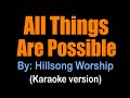 ALL THINGS ARE POSSIBLE Hillsong Worship Karaoke Version