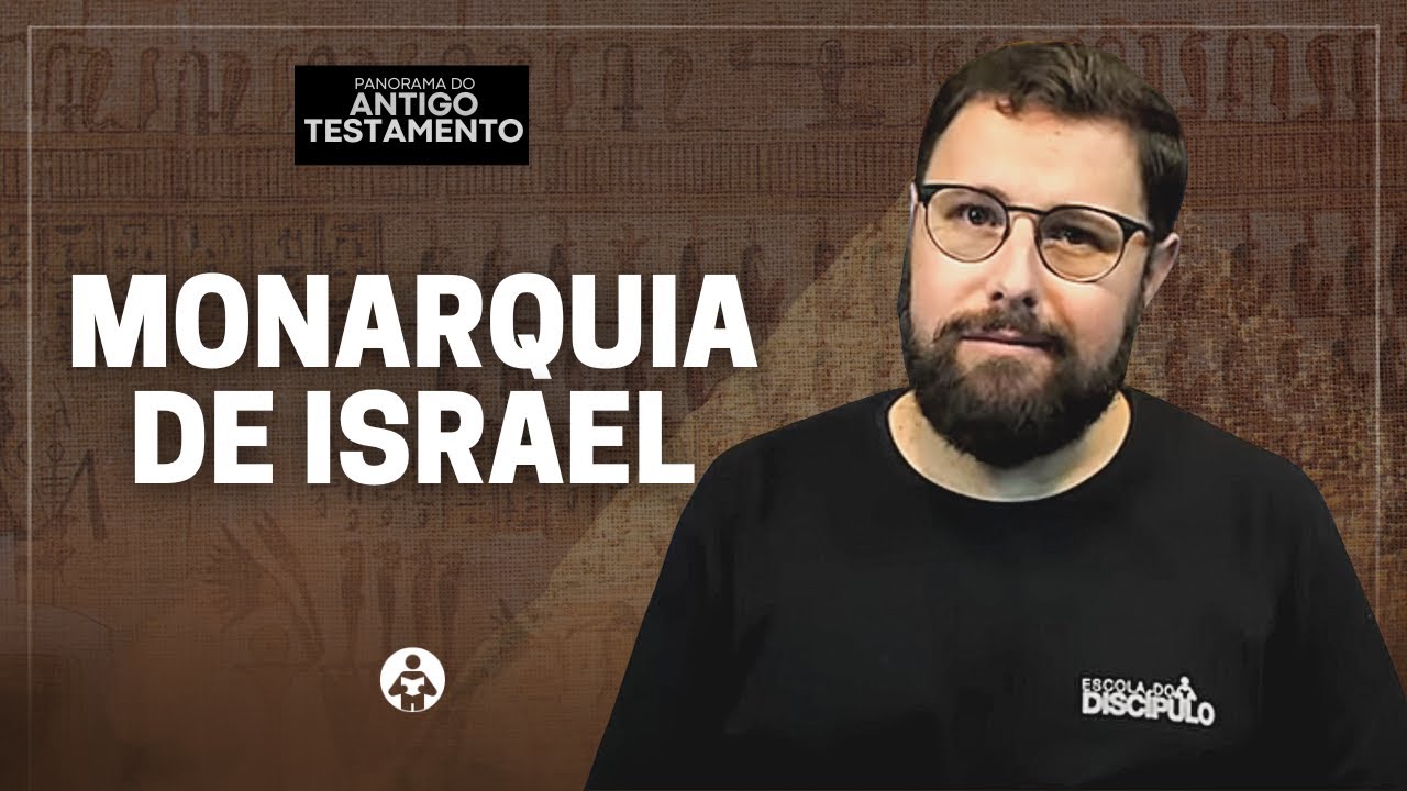 O início da Monarquia | Panorama do Antigo Testamento - Aula 07