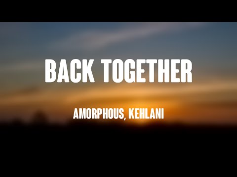 Back Together - Amorphous, Kehlani (Lyric Video) 🪂