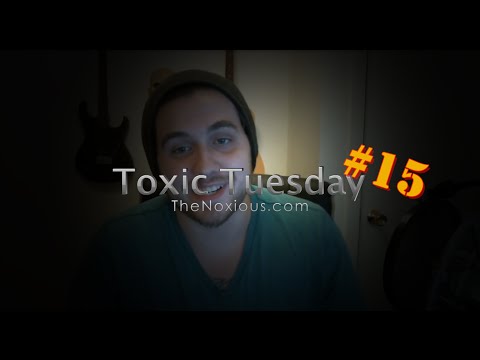 Toxic Tuesday #15: Return of The Noxious