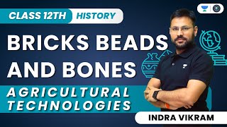 Bricks Beads And Bones | Agricultural Technologies | Class 12 History | Indra Vikram Tiwari