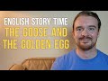 English Story Time: The Goose and the Golden Egg (From Aesop's Fables)