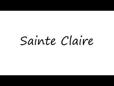 How to Pronounce Sainte Claire?