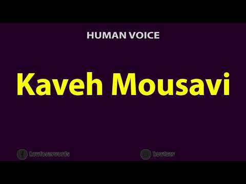 How To Pronounce Kaveh Mousavi