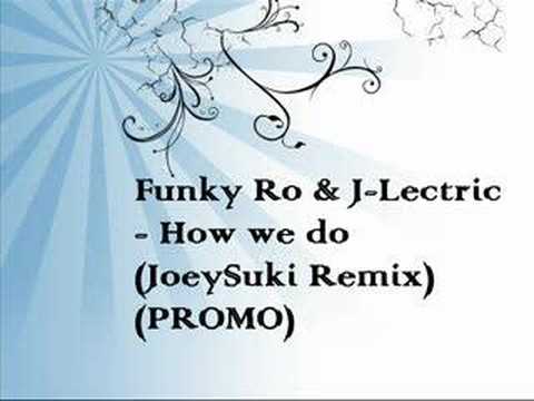 Funky Ro & J-Lectric - How we do (JoeySuki Remix) (PROMO)