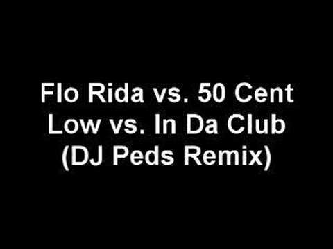 Flo Rida / 50 Cent - Low / In Da Club - DJ Peds