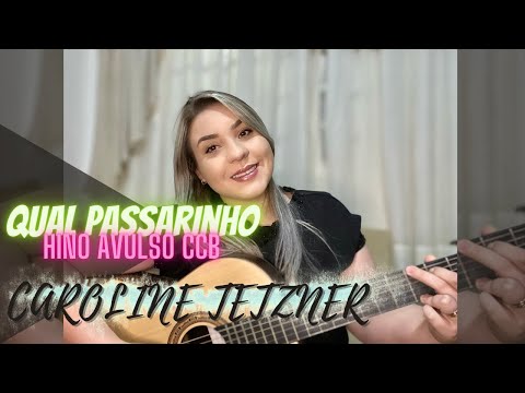 Qual Passarinho - HINO AVULSO CCB |CAROLINE TETZNER