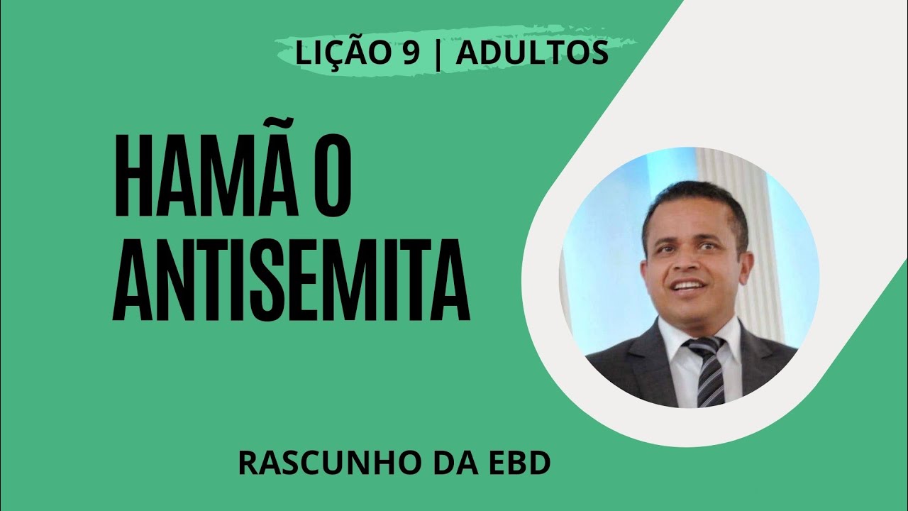 Lição 9 [ADULTOS] Hamã o Primeiro Antisemita | 3° Trim 2024/ CPAD - Pr Edivaldo Pereira