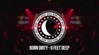 Born Dirty - 6 Feet Deep