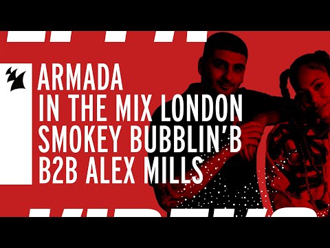 Armada In The Mix London: Smokey Bubblin' B & Alex Mills B2B