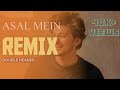 Asal Mein Remix By Double Headed | Original By Darshan Raval