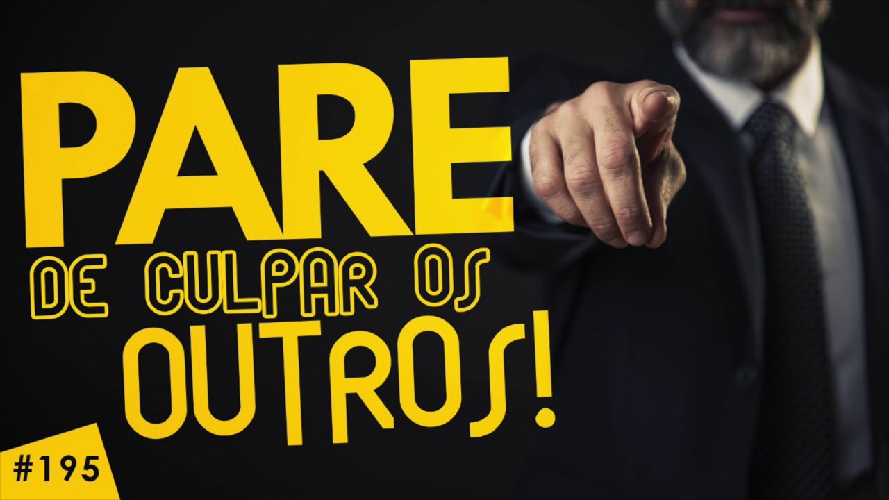 Pare de culpar os outros! Tome as rédeas de sua vida