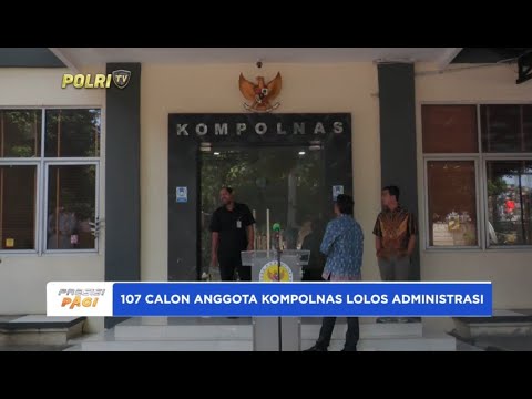 107 CALON ANGGOTA KOMPOLNAS LOLOS ADMINISTRASI
