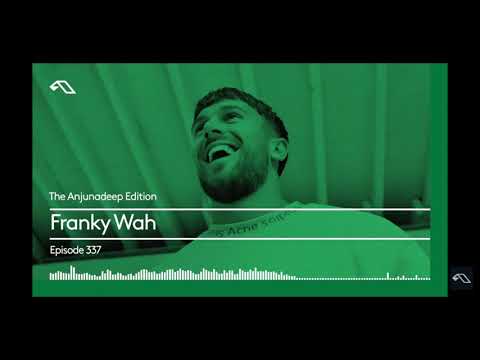 Franky Wah - I'll Never Change (The Anjunadeep Edition 337)