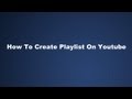 How To Create Playlist On Youtube 
