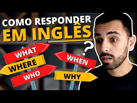 COMO RESPONDER perguntas em INGLÊS | As 05 PERGUNTAS + COMUNS em INGLÊS: WHAT, WHERE, WHO, WHEN, WHY