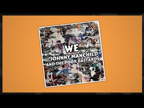 We - Johnny Manchild and The Poor Bastards