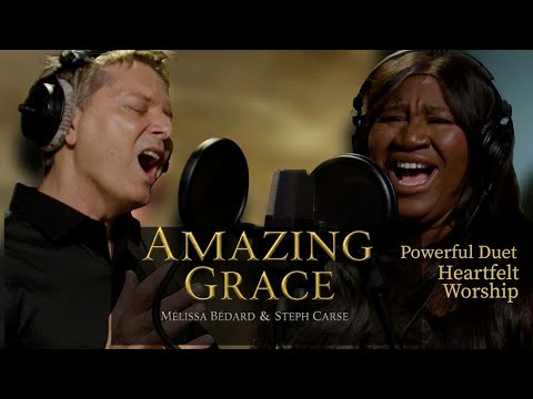 Amazing Grace – Powerful Duet by Mélissa Bédard & Steph Carse | Inspirational Christian Worship