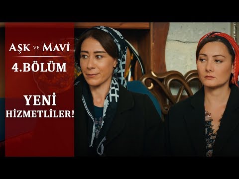 Konağın yeni hizmetlileri! - Aşk ve Mavi 4.Bölüm