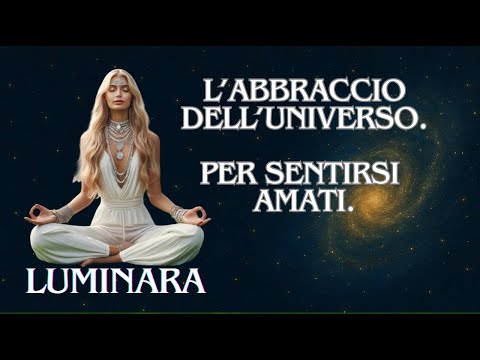 The Embrace of the Universe – Guided Meditation Italian, to Feel Loved with the Angel Luminara