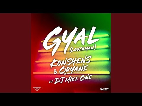 Gyal (feat. DJ Mike One) (Loverman)