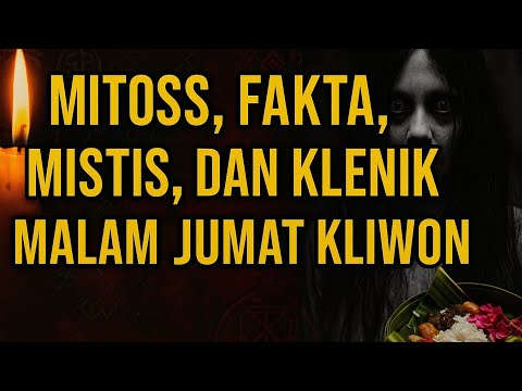 Mitos, Fakta, Mistis, dan Klenik Malam Jumat Kliwon | Jangan Tonton Sendirian!