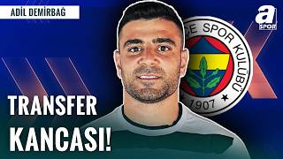 Fenerbahçe Adil Demirbağ İçin Girişimlere Başladı