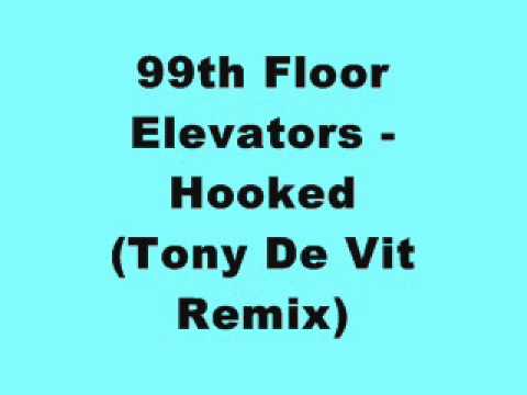 99th Floor Elevators - Hooked (Tony De Vit Remix)