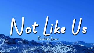 Kendrick Lamar - Not Like Us (Lyrics) (Drake Diss)