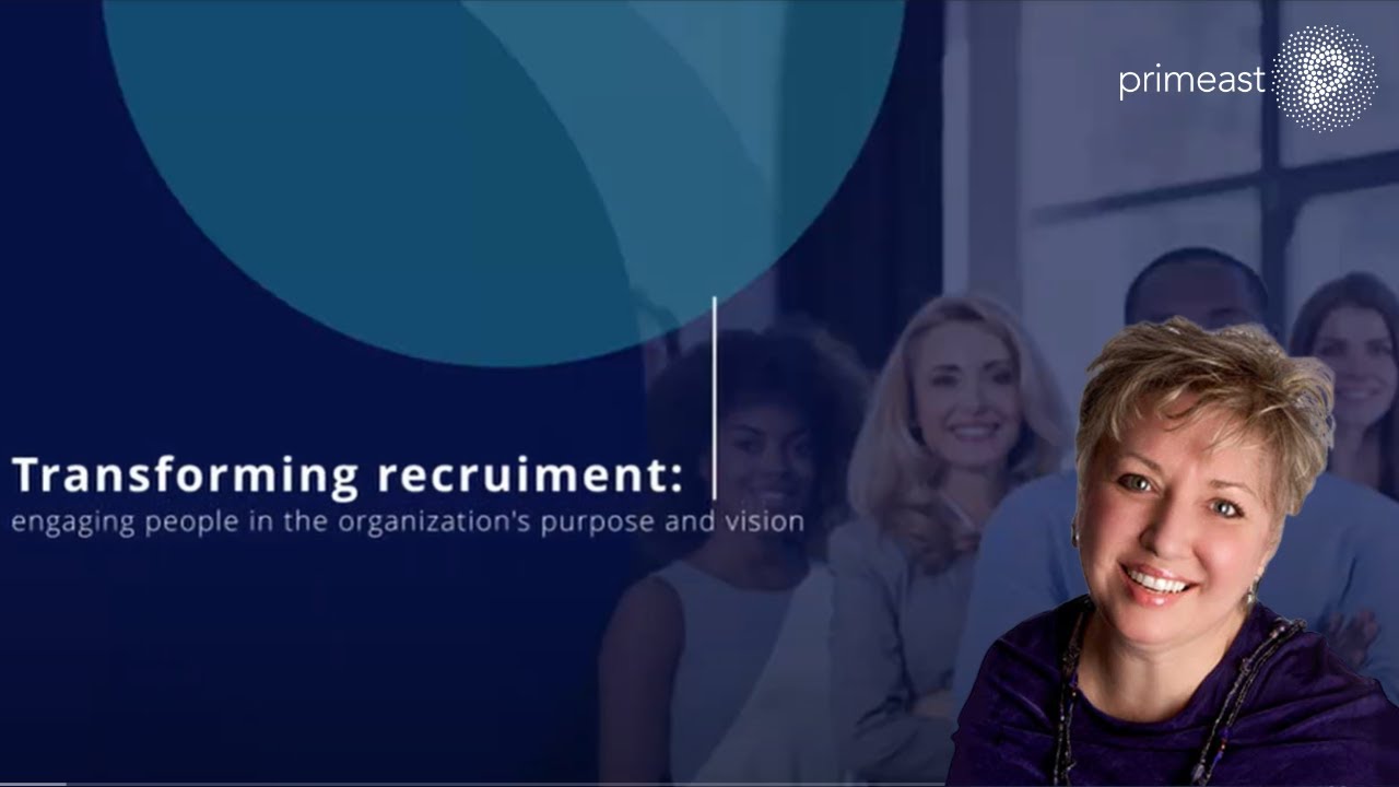 Transforming recruitment: engaging people in the organization's purpose and vision