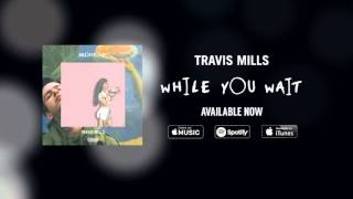 Travis Mills - Believe That