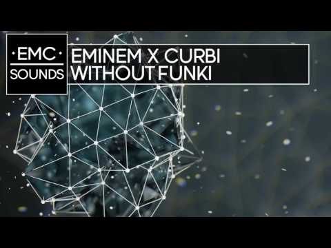 Eminem X Curbi - Without Funki (EZUMI Mashup)