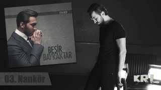 Beşir Bayraktar - Nankör