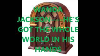 WANDA JACKSON   HE'S GOT THE WHOLE WORLD IN HIS HANDS