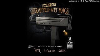 Shady Nate (@SHADY28NATE ) - “Strapped Wit’ Macs” (Produced by Livin Proof)