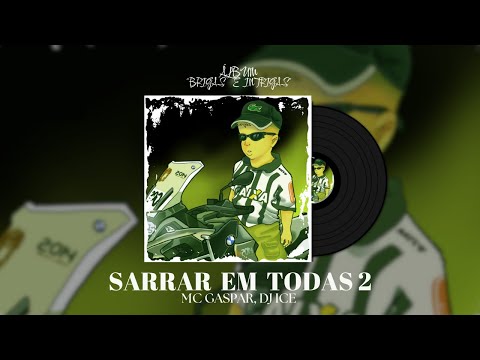 SARRAR EM TODAS 2 - MC GASPAR (DJ ICE)