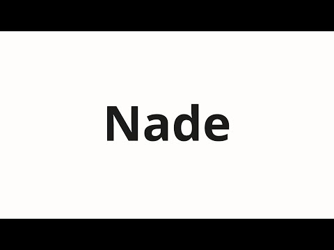 How to pronounce Nade