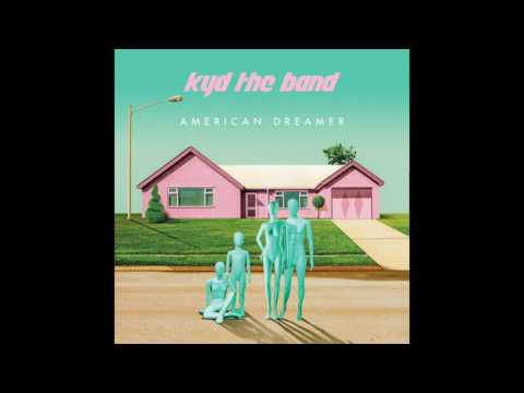 Kyd The Band - American Dreamer
