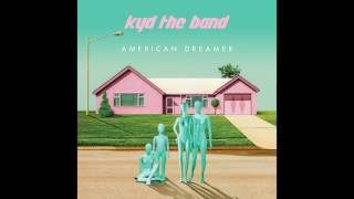 Kyd The Band - American Dreamer