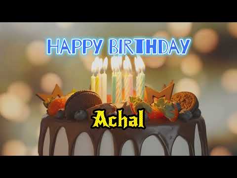 Happy Birthday Song Created for Someone Special Known by the Name Achal