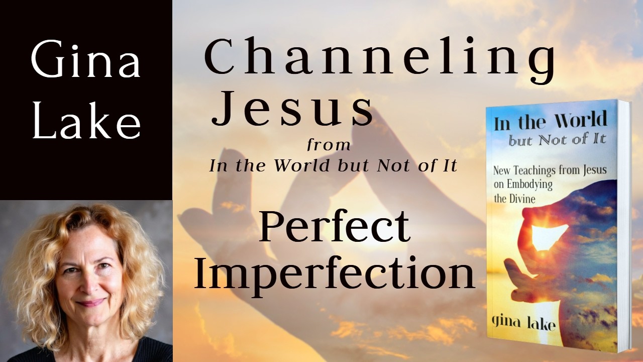 Channeling Jesus: Perfect Imperfection, a Universal Truth