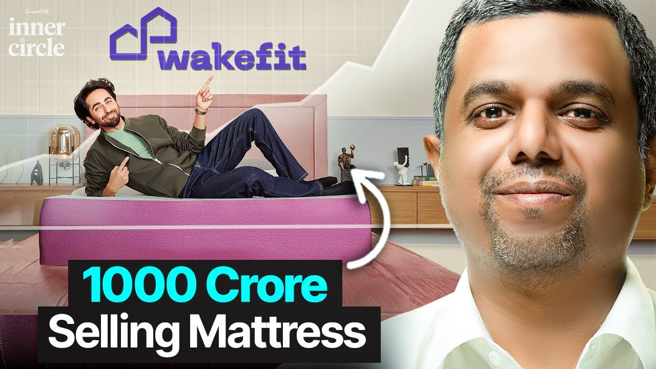 How I Built A 1000 Crore Mattress Startup Called Wakefit?