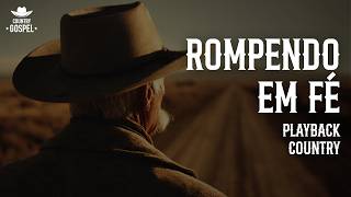 ROMPENDO EM FÉ | PLAYBACK COUNTRY