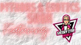 The Pythons &amp; Exotics Show: Featuring Sherry Lynn Madcat